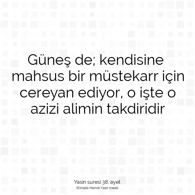 Ayetbul | Kuran Mealleri | Quran | Yasin suresi 38. ayet