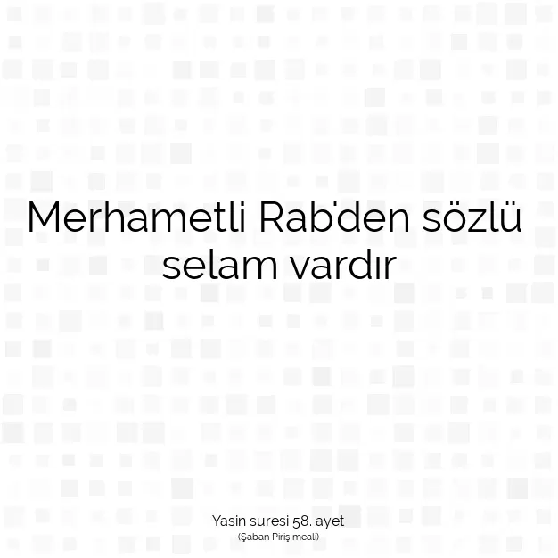 Ayetbul | Kuran Mealleri | Quran | Yasin suresi 58. ayet