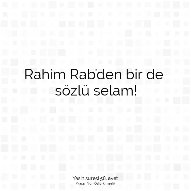 Ayetbul | Kuran Mealleri | Quran | Yasin suresi 58. ayet