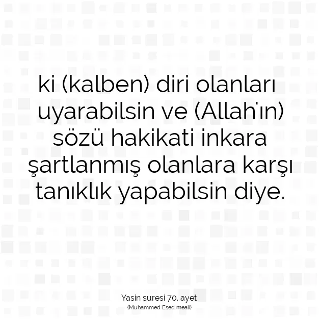 Ayetbul | Kuran Mealleri | Quran | Yasin suresi 70. ayet