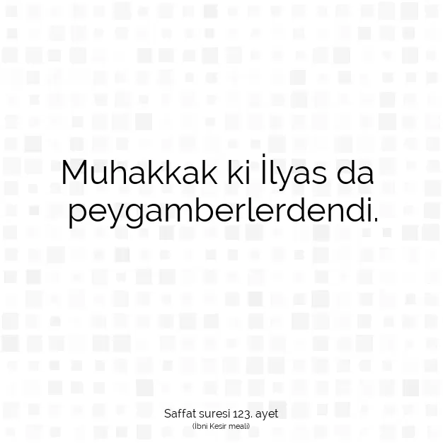 Ayetbul | Kuran Mealleri | Quran | Saffat suresi 123. ayet