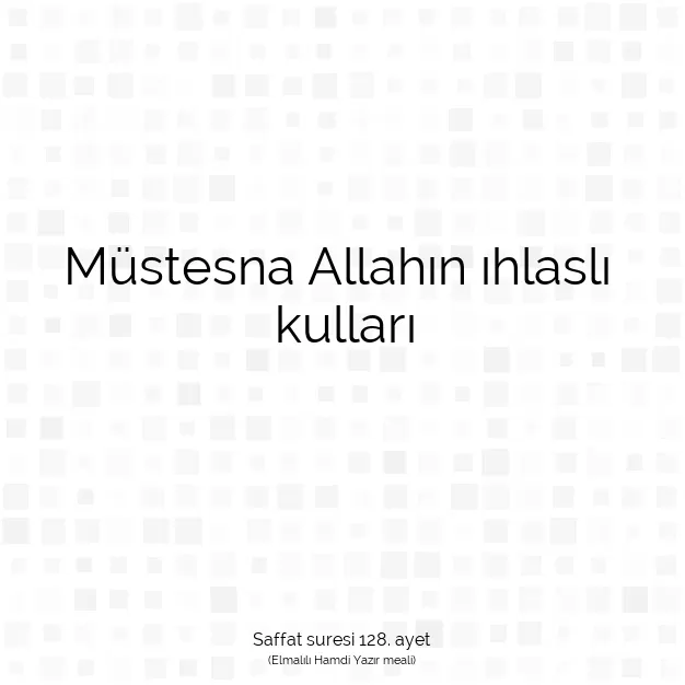 Ayetbul | Kuran Mealleri | Quran | Saffat suresi 128. ayet