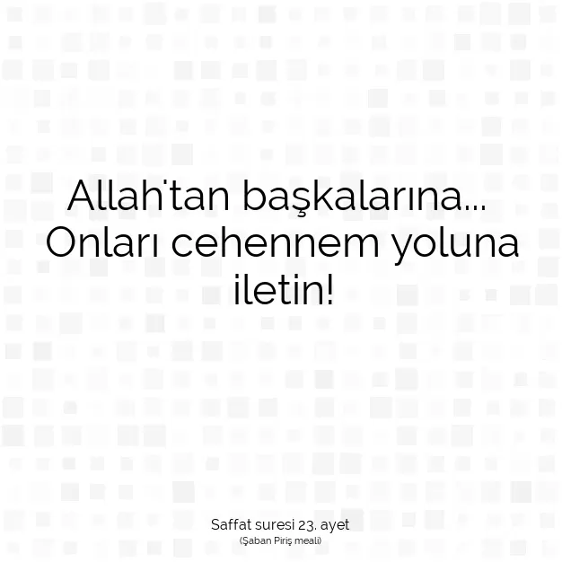 Ayetbul | Kuran Mealleri | Quran | Saffat suresi 23. ayet