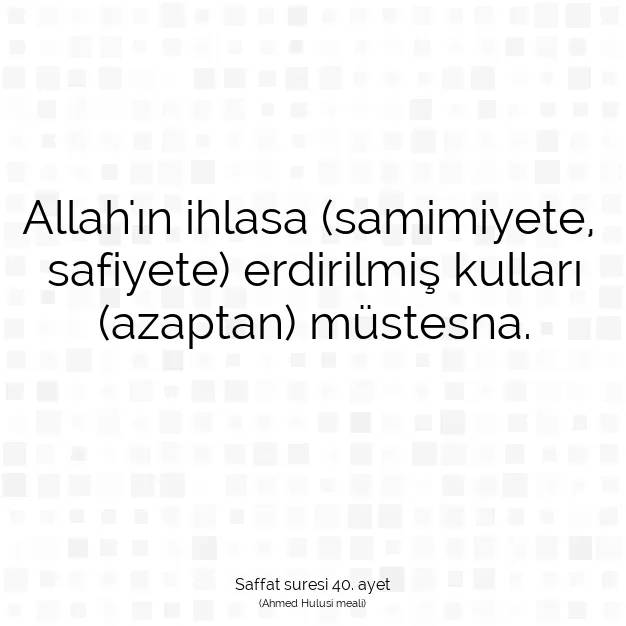 Ayetbul | Kuran Mealleri | Quran | Saffat suresi 40. ayet