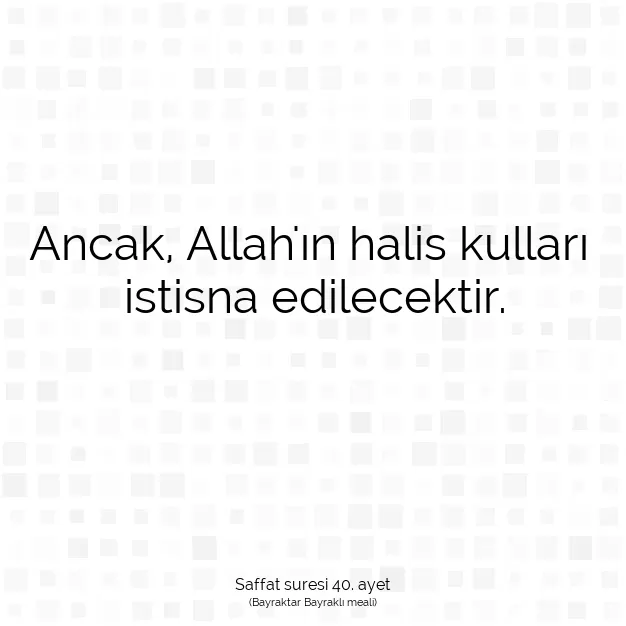 Ayetbul | Kuran Mealleri | Quran | Saffat suresi 40. ayet