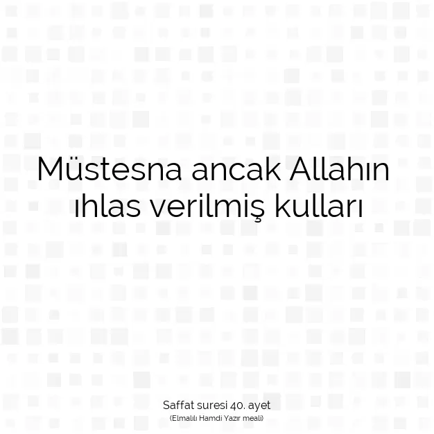 Ayetbul | Kuran Mealleri | Quran | Saffat suresi 40. ayet