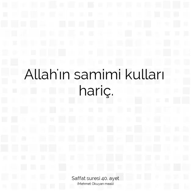 Ayetbul | Kuran Mealleri | Quran | Saffat suresi 40. ayet