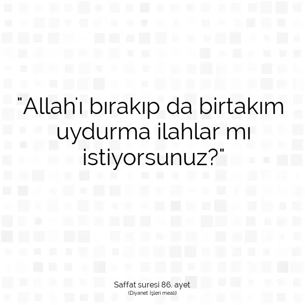 Ayetbul | Kuran Mealleri | Quran | Saffat suresi 86. ayet