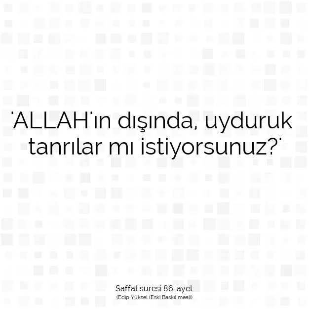 Ayetbul | Kuran Mealleri | Quran | Saffat suresi 86. ayet