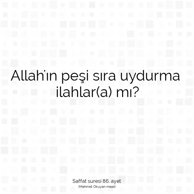 Ayetbul | Kuran Mealleri | Quran | Saffat suresi 86. ayet