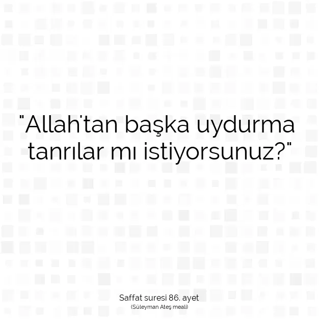 Ayetbul | Kuran Mealleri | Quran | Saffat suresi 86. ayet