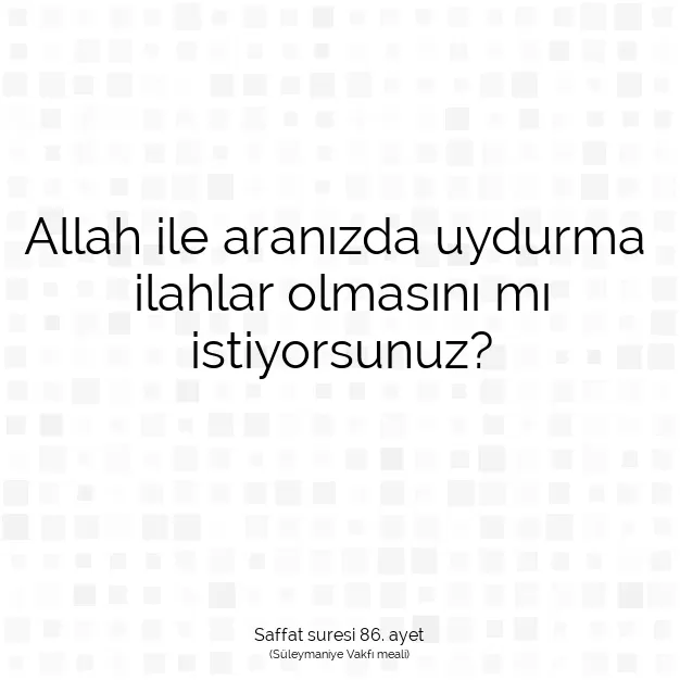 Ayetbul | Kuran Mealleri | Quran | Saffat suresi 86. ayet