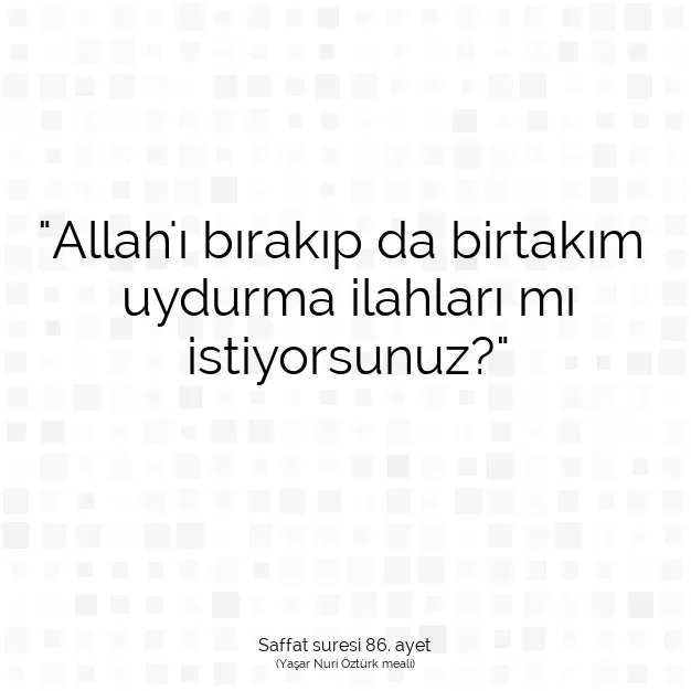 Ayetbul | Kuran Mealleri | Quran | Saffat suresi 86. ayet