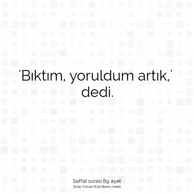 Ayetbul | Kuran Mealleri | Quran | Saffat suresi 89. ayet