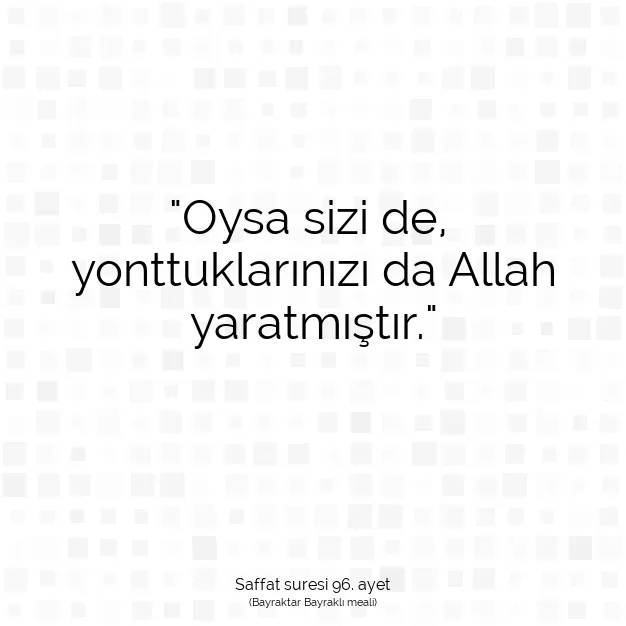 Ayetbul | Kuran Mealleri | Quran | Saffat suresi 96. ayet