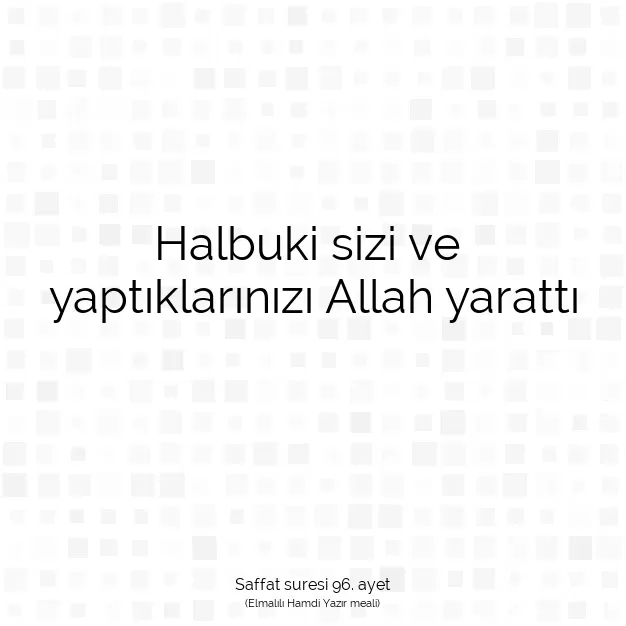 Ayetbul | Kuran Mealleri | Quran | Saffat suresi 96. ayet