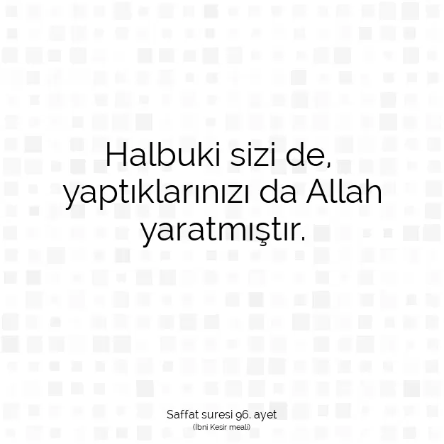 Ayetbul | Kuran Mealleri | Quran | Saffat suresi 96. ayet