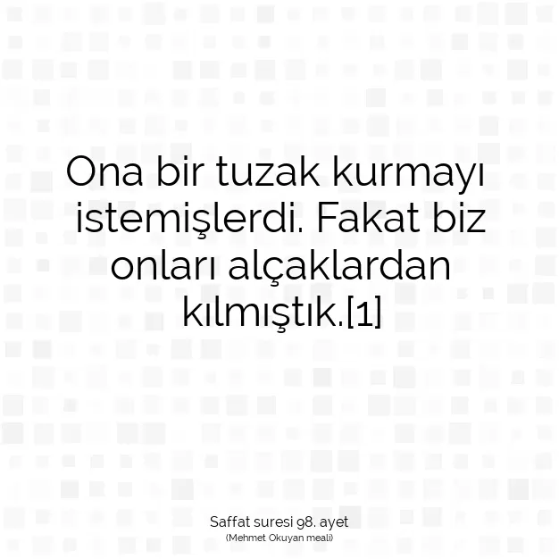 Ayetbul | Kuran Mealleri | Quran | Saffat suresi 98. ayet