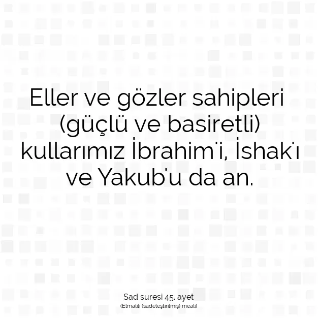 Ayetbul | Kuran Mealleri | Quran | Sad suresi 45. ayet