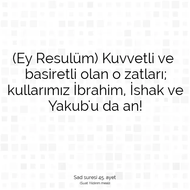 Ayetbul | Kuran Mealleri | Quran | Sad suresi 45. ayet