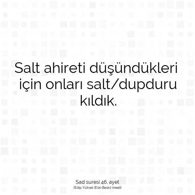 Ayetbul | Kuran Mealleri | Quran | Sad suresi 46. ayet