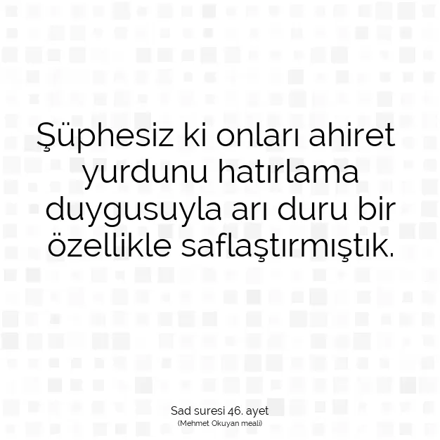 Ayetbul | Kuran Mealleri | Quran | Sad suresi 46. ayet