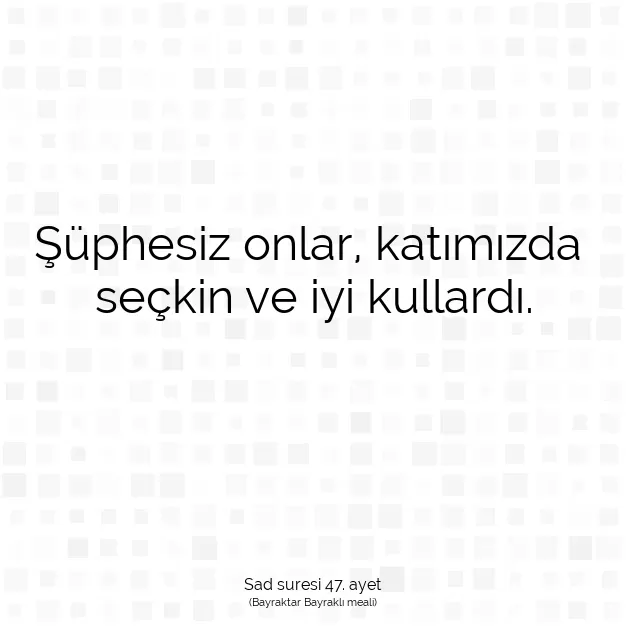 Ayetbul | Kuran Mealleri | Quran | Sad suresi 47. ayet