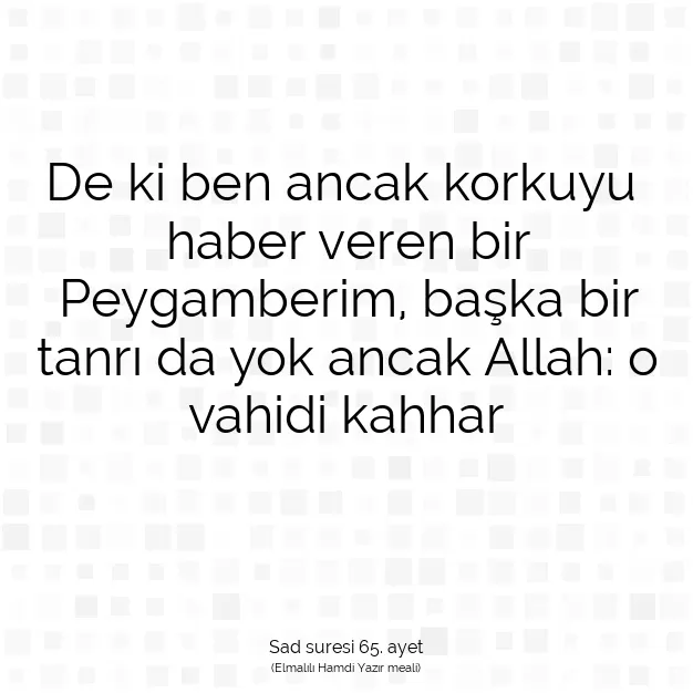 Ayetbul | Kuran Mealleri | Quran | Sad suresi 65. ayet