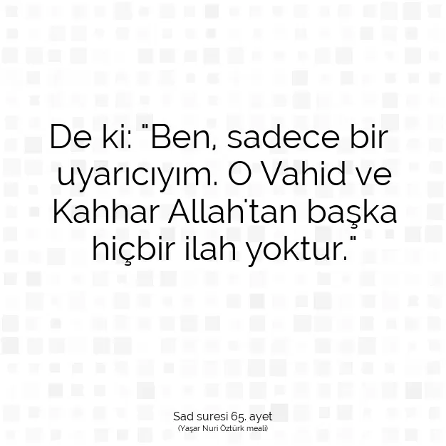 Ayetbul | Kuran Mealleri | Quran | Sad suresi 65. ayet