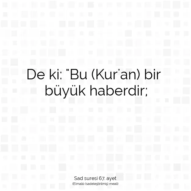 Ayetbul | Kuran Mealleri | Quran | Sad suresi 67. ayet