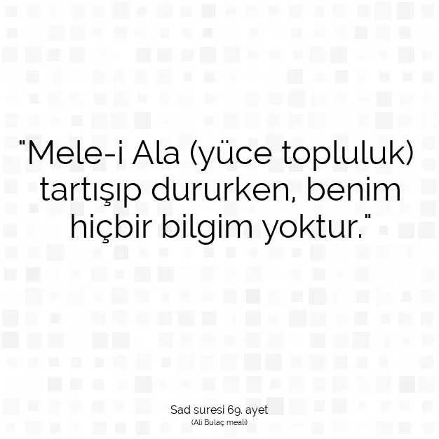 Ayetbul | Kuran Mealleri | Quran | Sad suresi 69. ayet