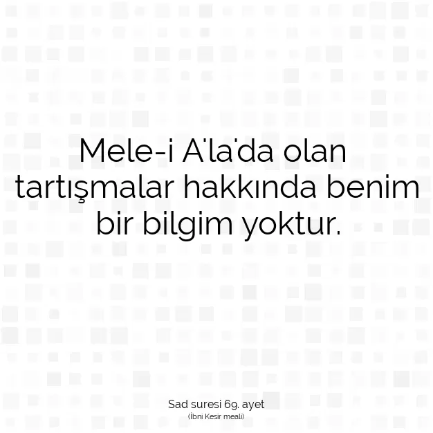 Ayetbul | Kuran Mealleri | Quran | Sad suresi 69. ayet