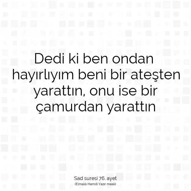 Ayetbul | Kuran Mealleri | Quran | Sad suresi 76. ayet