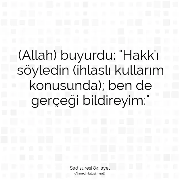 Ayetbul | Kuran Mealleri | Quran | Sad suresi 84. ayet