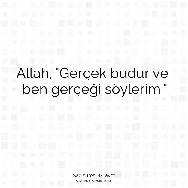 Ayetbul | Kuran Mealleri | Quran | Sad suresi 84. ayet