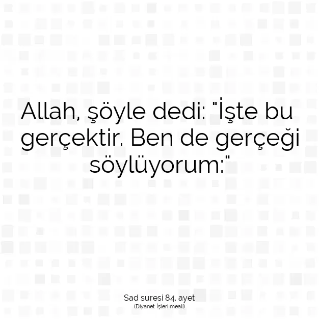 Ayetbul | Kuran Mealleri | Quran | Sad suresi 84. ayet