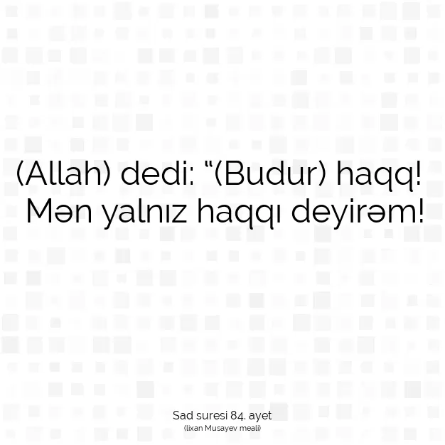 Ayetbul | Kuran Mealleri | Quran | Sad suresi 84. ayet