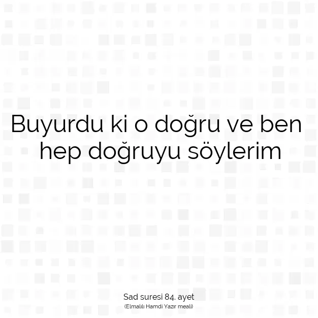 Ayetbul | Kuran Mealleri | Quran | Sad suresi 84. ayet