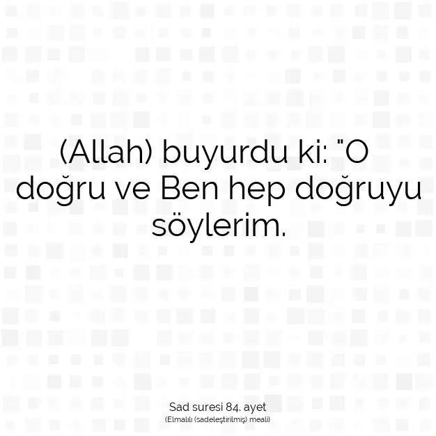 Ayetbul | Kuran Mealleri | Quran | Sad suresi 84. ayet