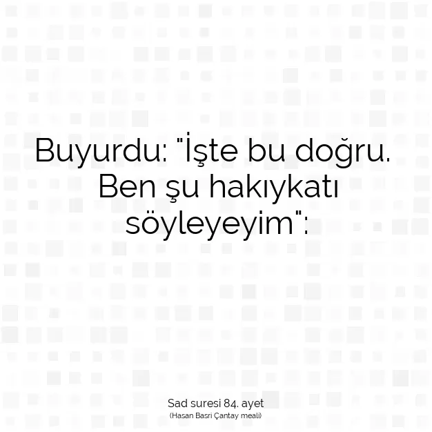 Ayetbul | Kuran Mealleri | Quran | Sad suresi 84. ayet