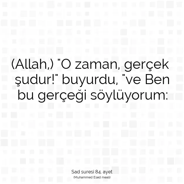 Ayetbul | Kuran Mealleri | Quran | Sad suresi 84. ayet