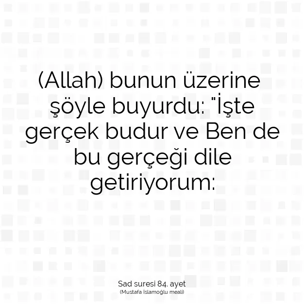 Ayetbul | Kuran Mealleri | Quran | Sad suresi 84. ayet