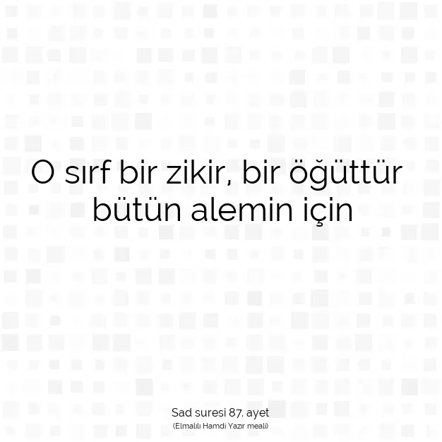 Ayetbul | Kuran Mealleri | Quran | Sad suresi 87. ayet