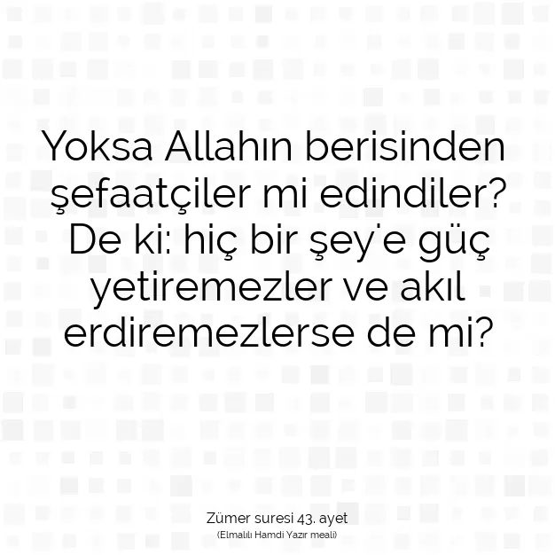 Ayetbul | Kuran Mealleri | Quran | Zümer suresi 43. ayet