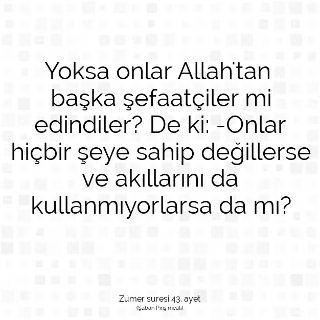 Ayetbul | Kuran Mealleri | Quran | Zümer suresi 43. ayet