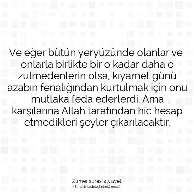 Ayetbul | Kuran Mealleri | Quran | Zümer suresi 47. ayet