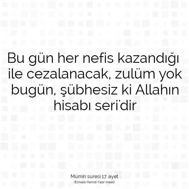 Ayetbul | Kuran Mealleri | Quran | Mümin suresi 17. ayet