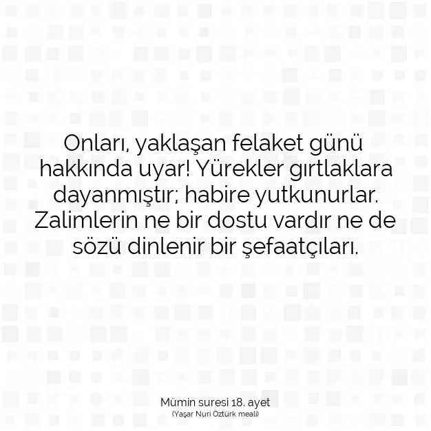 Ayetbul | Kuran Mealleri | Quran | Mümin suresi 18. ayet