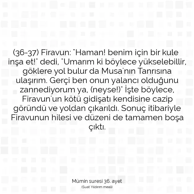 Ayetbul | Kuran Mealleri | Quran | Mümin suresi 36. ayet