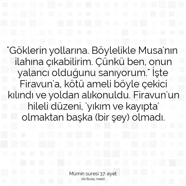 Ayetbul | Kuran Mealleri | Quran | Mümin suresi 37. ayet